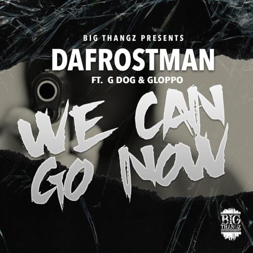 We Can Go Now (feat. G Dog & Gloppo)