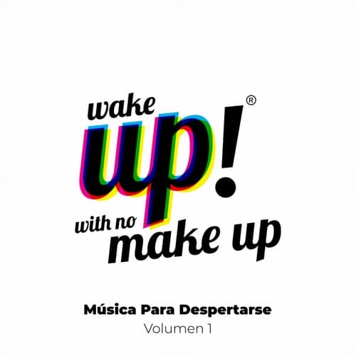 Wake Up! With No Make Up: Música Para Despertarse, Vol. 1