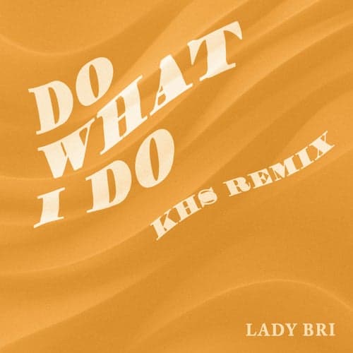 Do What I Do (KHS Remix)