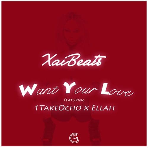 Want Your Love (feat. 1TakeOcho & Ellah)