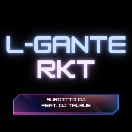 L Gante Rkt (feat. Dj Taurus)