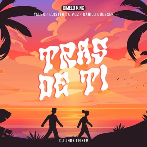 TRAS DE TI. (feat. Danilo Quessep & Dj Jhon Leiner)
