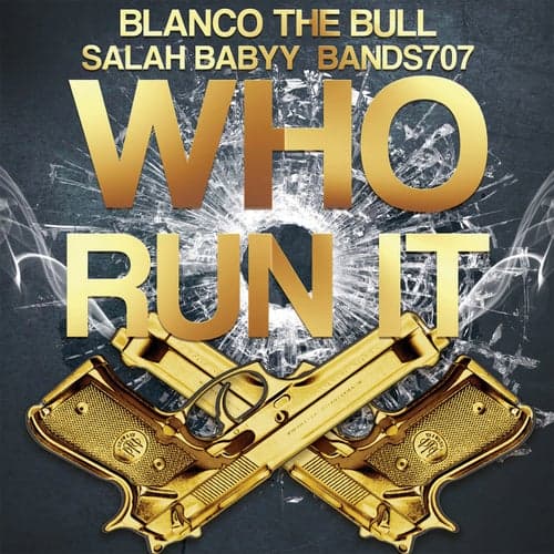 Who Run It (feat. Bands707 & Salah Babyy)