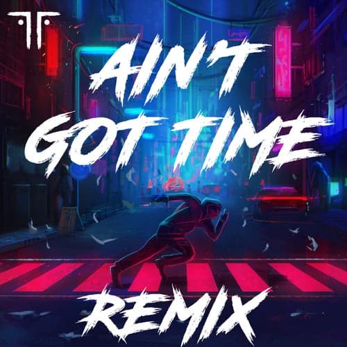 Ain't Got Time (Remixes)