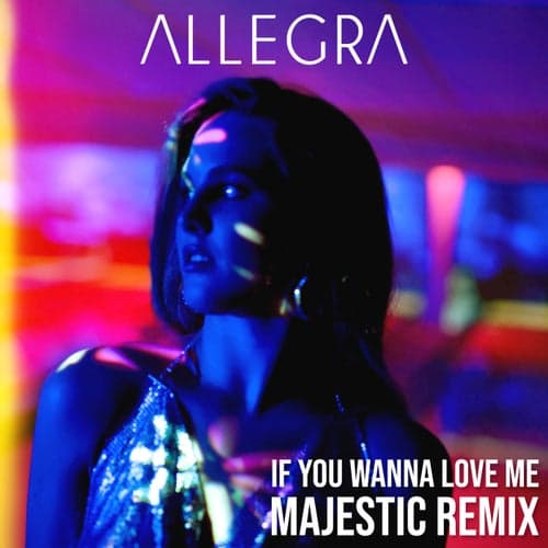 If You Wanna Love Me (Majestic Remix)