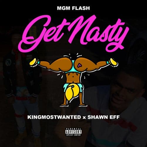 Get Nasty (feat. KingMostWanted & Shawn Eff)