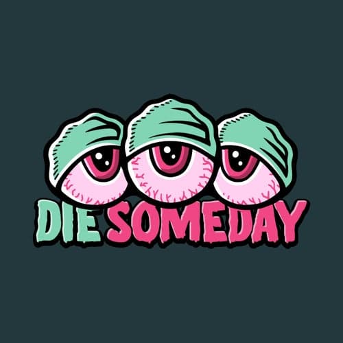 Die Someday