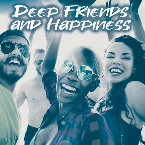 Deep Friends and Happiness