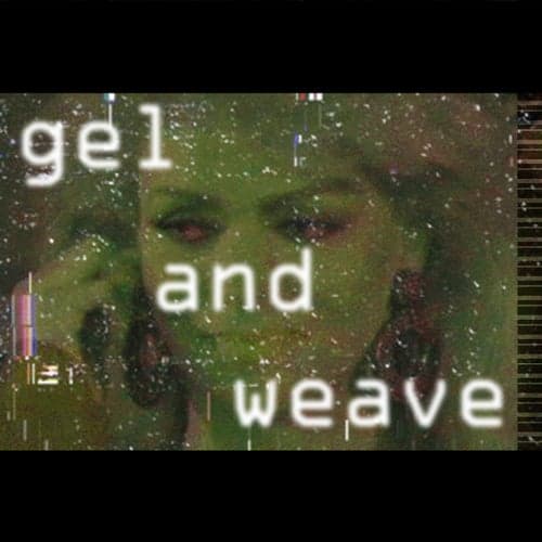 GEL AND WEAVE