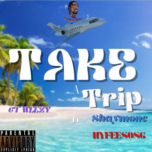 Take a trip (feat. HyfeeSOSG & Shaymone)
