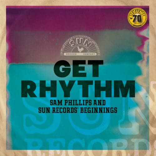 Get Rhythm: Sam Phillips and Sun Records' Beginnings