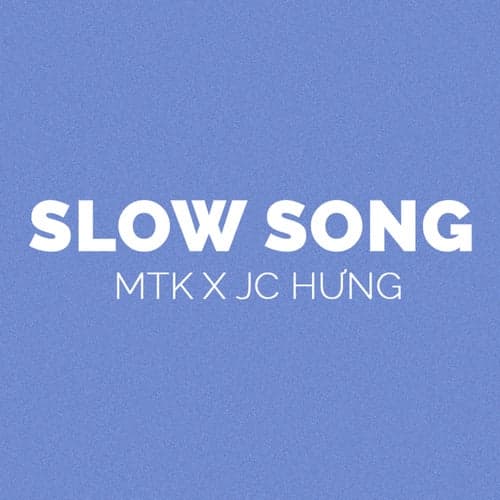 SLOW SONG