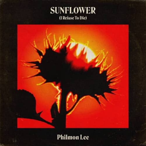 Sunflower (I Refuse To Die)