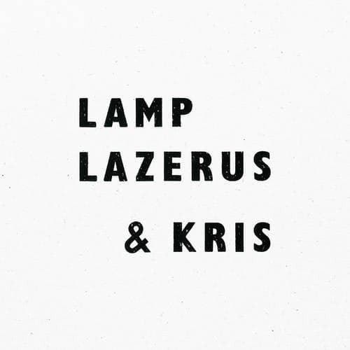 Lamp, Lazerus & Kris