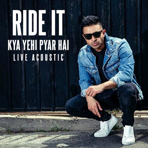 Ride It (Kya Yehi Pyar Hai) (Live)