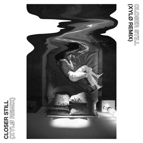 Closer Still (XYLØ Remix)