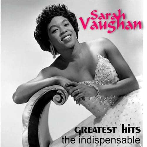 Sarah Vaughan - Greatest Hits the Indispensable (Digitally Remastered)
