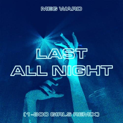 Last All Night (1-800 Girls Remix)