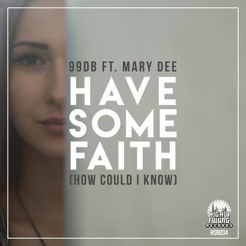 Have Some Faith (How Could I Know) (feat. Mary Dee)