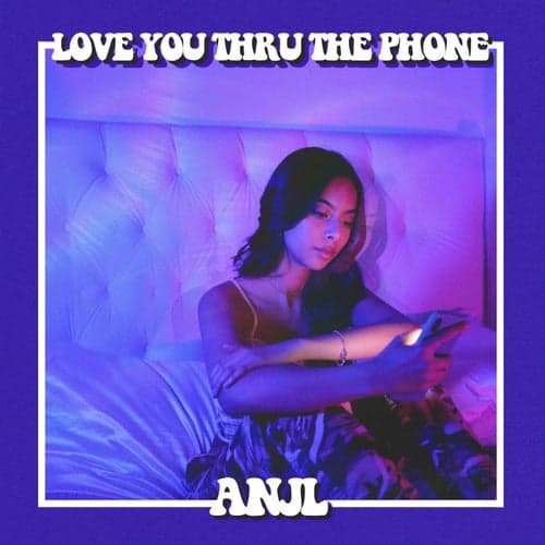 Love You Thru The Phone
