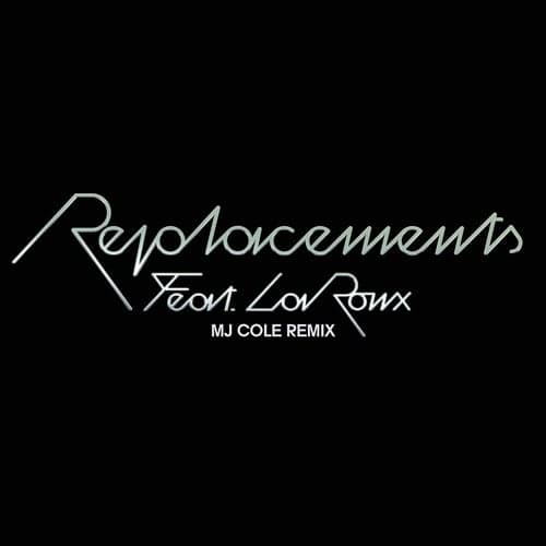 Replacements (feat. La Roux) [MJ Cole Remix]