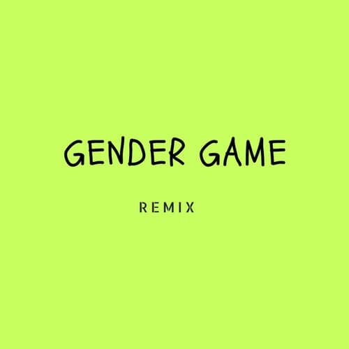 Gender Game (Remix)