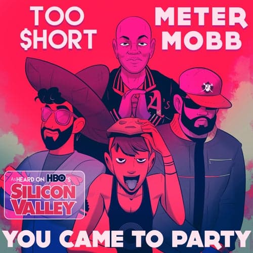 You Came to Party (feat. Too $hort) [As Heard in Silicon Valley]