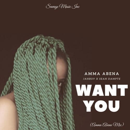 Want You (Amma Abena Mix)