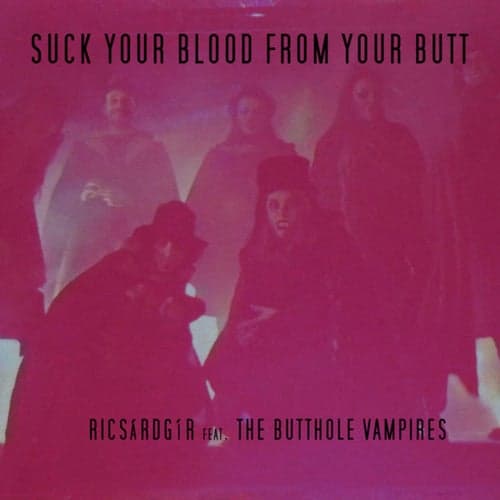 Suck your blood from your butt