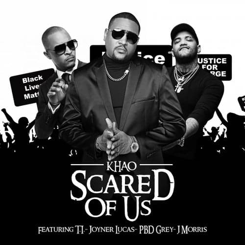 Scared of Us (feat. T.I., Joyner Lucas, PBD Grey, J Morris)