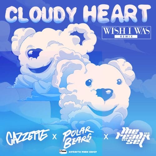 Cloudy Heart (Wish I Was Remix)