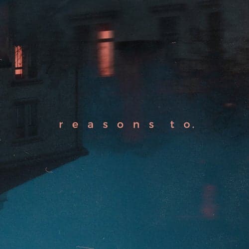 reasons to