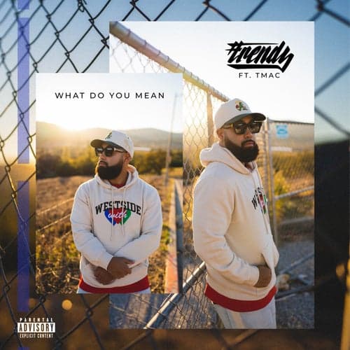 What Do You Mean (feat. T.Mac)