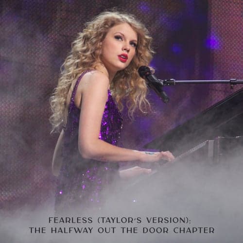 Fearless (Taylor's Version): The Halfway Out The Door Chapter