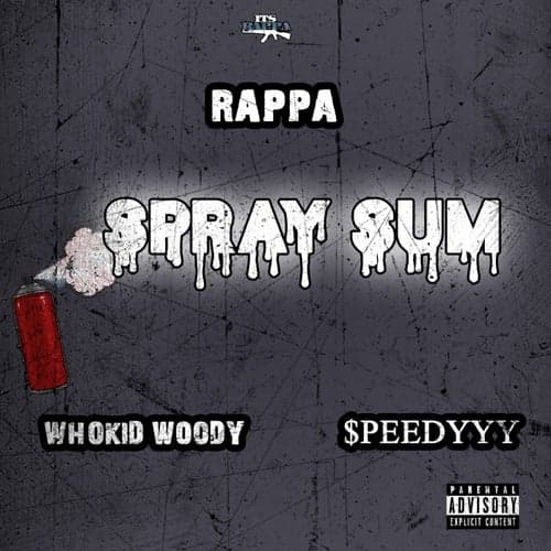 Spray Sum (feat. $peedyyy & Whokid Woody)
