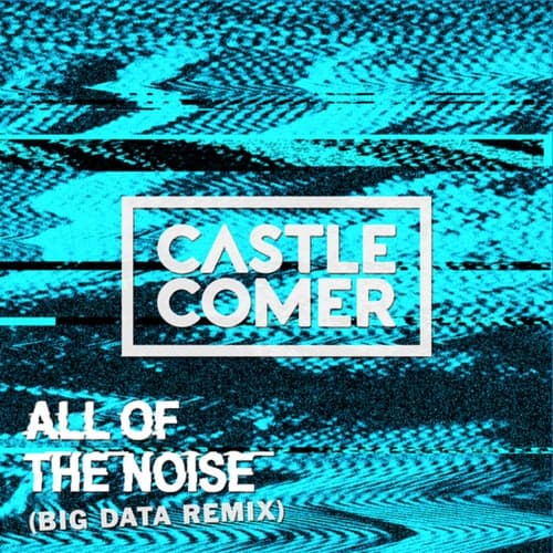 All Of The Noise (Big Data Remix)