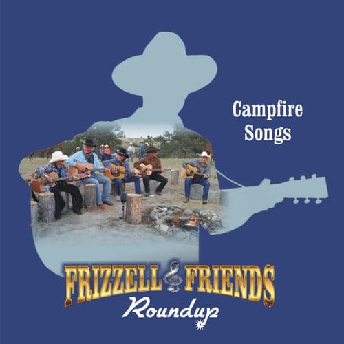 Frizzell & Friends Roundup Campfire Songs (Live)