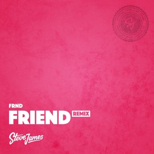 Friend (Steve James Remix)