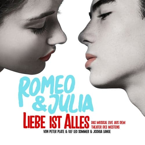 Romeo & Julia - Liebe ist alles (Das Musical LIVE aus dem Theater des Westens)