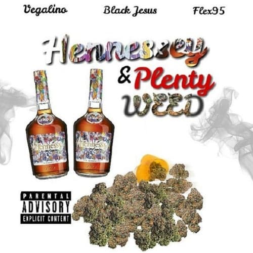 Hennessy and Plenty Weed (feat. Vegalino & Flex95)