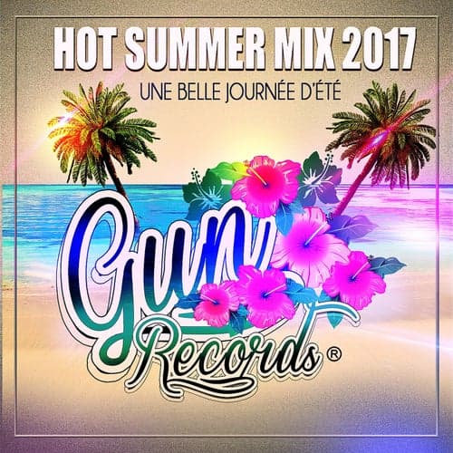 Hot Summer Mix 2017 (Une belle journee d'ete)