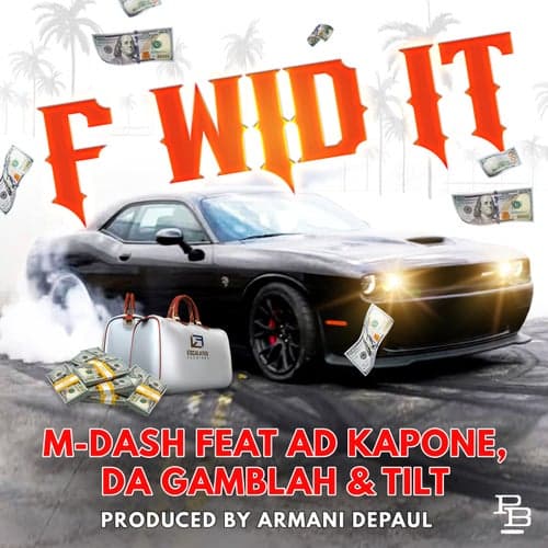 F Wid It (feat. Ad Kapone, Da Gamblah & Tilt)