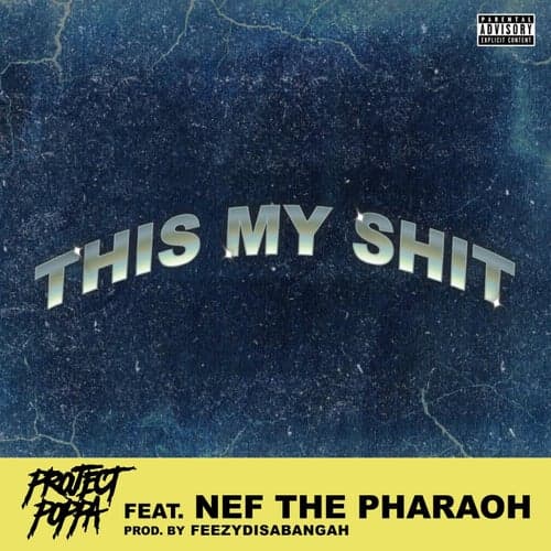 This My Shit (feat. Nef The Pharaoh)