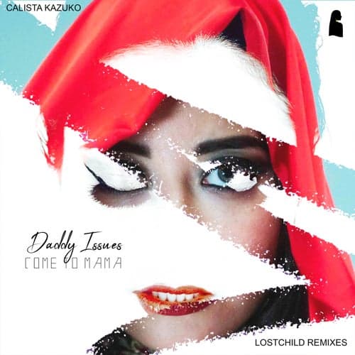 Daddy Issues / Come to Mama (Lostchild Remixes)