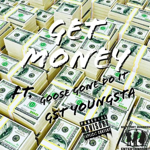 Get Money (feat. Goose Gone Do It & Gst Youngsta)