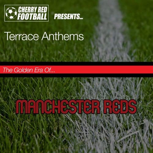 The Golden Era of Manchester Reds: Terrace Anthems