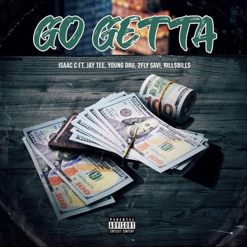 Go Getta (feat. Jay Tee, Young Dru, 2Fly Savi & Rill$Bills)