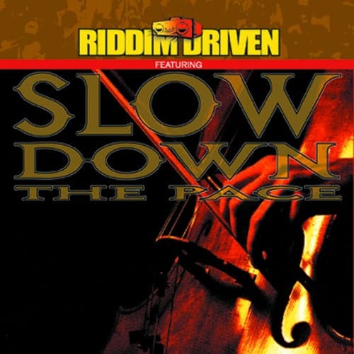 RIDDIM DRIVEN - SLOW DOWN THE PACE