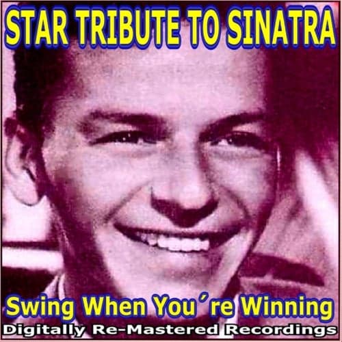 Star Tribute to Sinatra : Swing When You're Winning