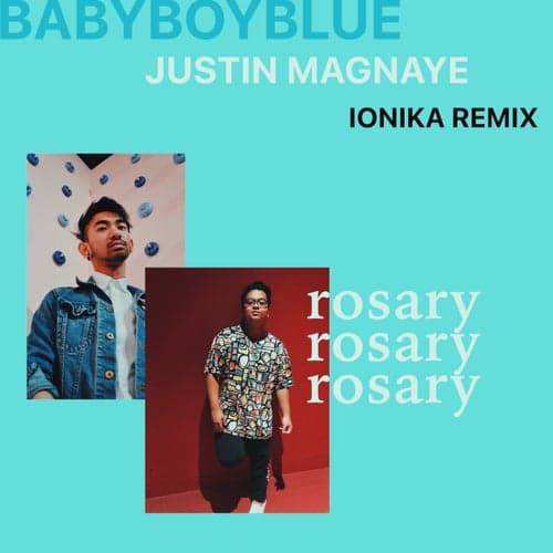 rosary (feat. BABYBOYBLUE & Justin Magnaye) [Ionika Remix]
